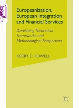 海外直订Europeanization, European Integration and Financial Services: Developing Theoret 欧化，欧洲一体化和金融服务