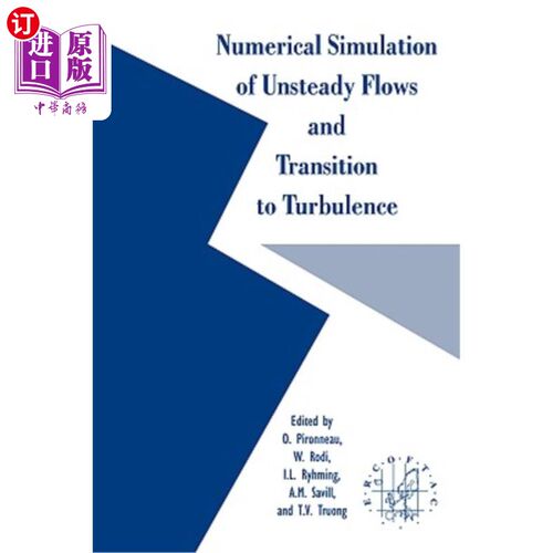 海外直订Numerical Simulation of Unsteady Flows and Transition to Turbulence 非定常流动及向湍流过渡的数值模拟
