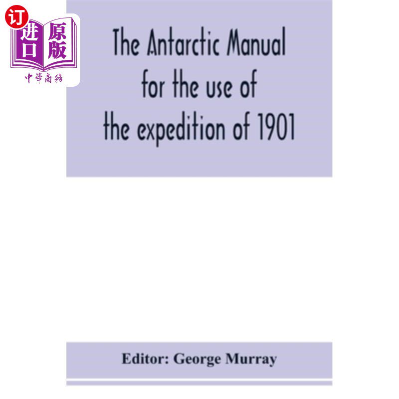 海外直订The Antarctic manual for the use of the expedition of 1901 1901年南极考察队使用手册