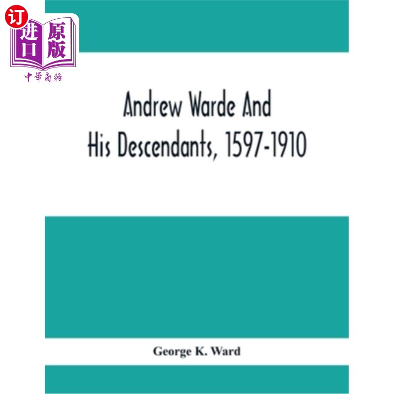 海外直订Andrew Warde And His Descendants, 1597-1910: Being A Compilation Of Facts Relati 安德鲁·沃德和他的后代，159