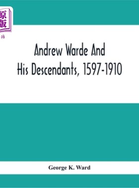海外直订Andrew Warde And His Descendants, 1597-1910: Being A Compilation Of Facts Relati 安德鲁·沃德和他的后代，159