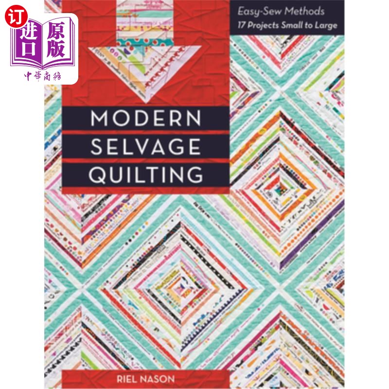 海外直订Modern Selvage Quilting: Easy-Sew Methods - 17 Projects Small to Large 现代绗缝：简单的缝纫方法-从小到大的1