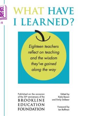 海外直订What Have I Learned?: Eighteen teachers reflect on teaching and the wisdom they'
