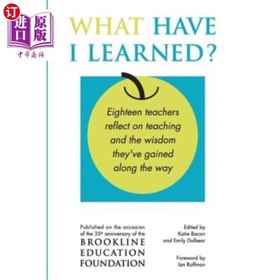 海外直订What Have I Learned?: Eighteen teachers reflect on teaching and the wisdom they'