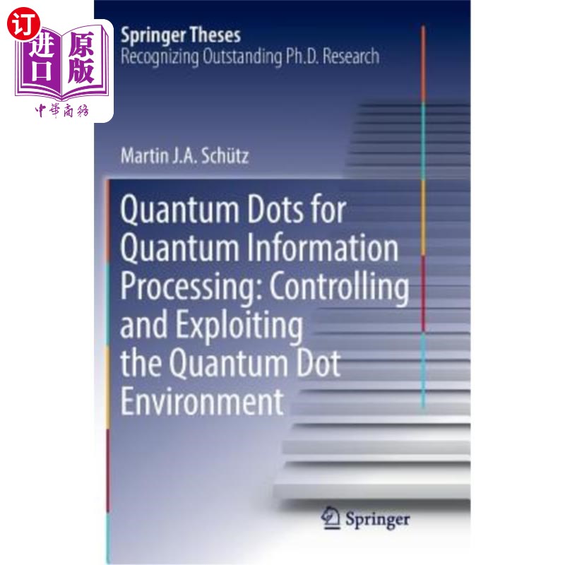 海外直订Quantum Dots for Quantum Information Processing: Controlling and Exploiting the  量子信息处理中的量子点：量子点