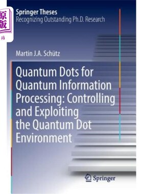 海外直订Quantum Dots for Quantum Information Processing: Controlling and Exploiting the  量子信息处理中的量子点：量子点