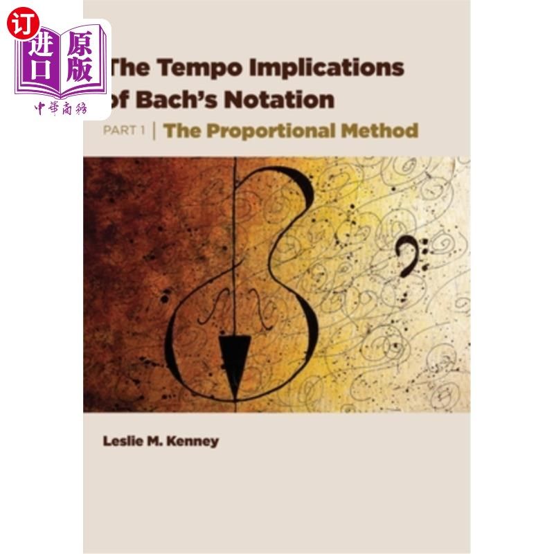 海外直订The Tempo Implications of Bach's Notation: Part 1-The Proportional Method 巴赫记谱法的节奏意蕴:第一部分——