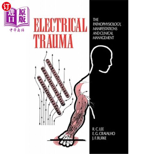 海外直订医药图书Electrical Trauma: The Pathophysiology, Manifestations and Clinical Management 电击伤的病理生理、表