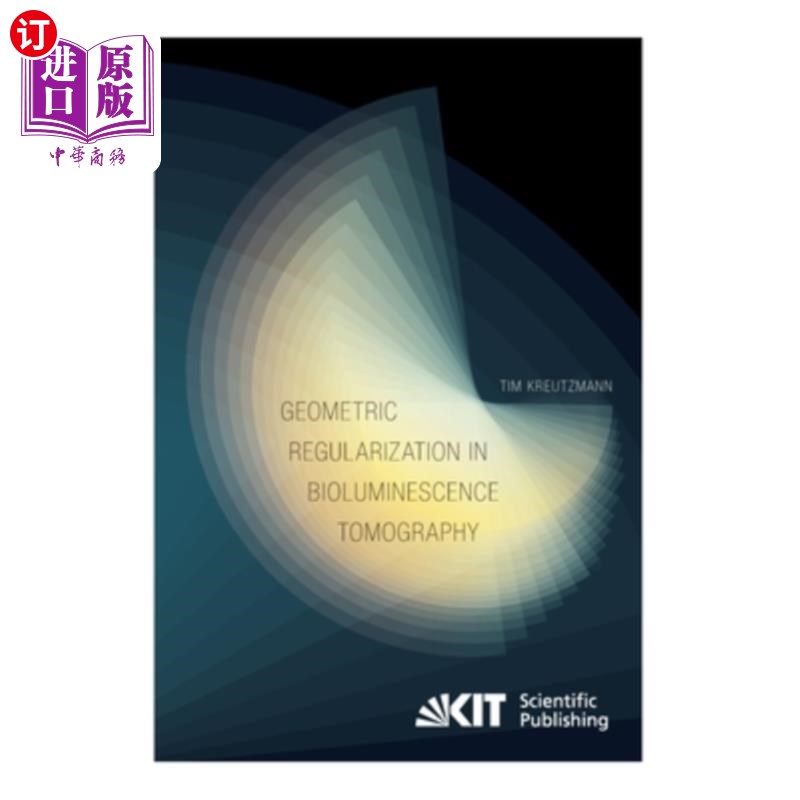 海外直订医药图书Geometric Regularization in Bioluminescence Tomography 生物发光层析成像中的几何正则化