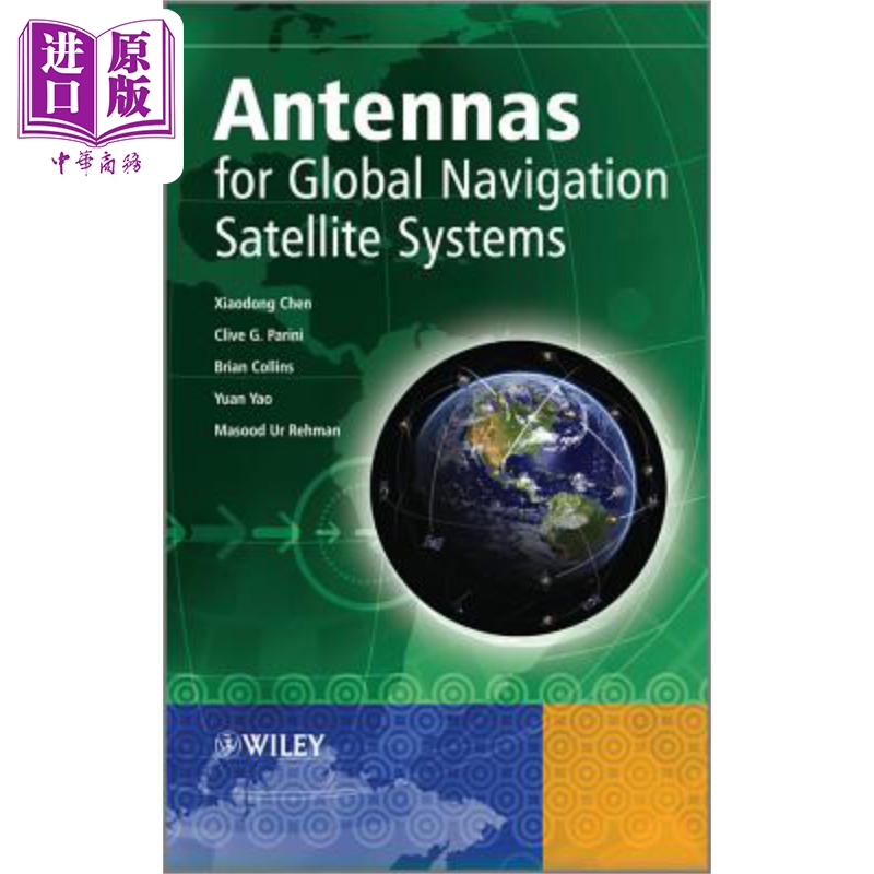 现货 全球导航卫星系统的天线 第2版 Antennas for Global Navigation Satellite Systems 英文原版 Xiaodong Chen �