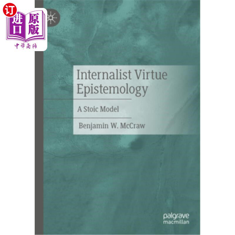 海外直订Internalist Virtue Epistemology: A Stoic Model 内在主义美德认识论：一个斯多葛学派的模型