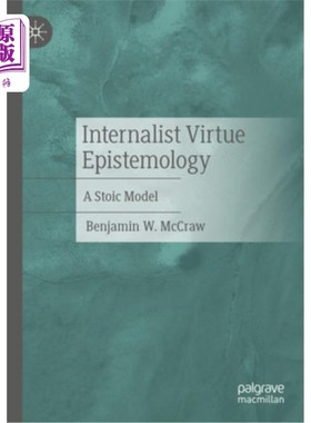 海外直订Internalist Virtue Epistemology: A Stoic Model 内在主义美德认识论：一个斯多葛学派的模型