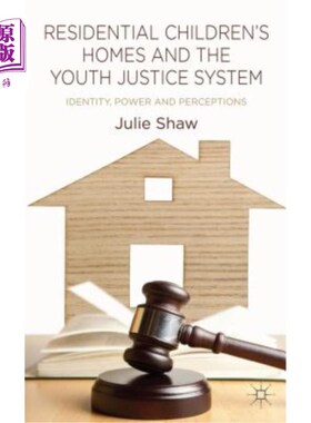 海外直订Residential Children's Homes and the Youth Justice System: Identity, Power and P 寄宿儿童之家和青年司法系统