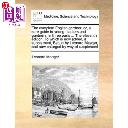 海外直订医药图书The Compleat English Gardner: Or, a Sure Guide to Young Planters and Gardners: I 《英国园丁大全:或