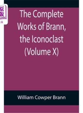 海外直订The Complete Works of Brann, the Iconoclast (Volume X) 打破传统的布雷恩全集(第十卷)