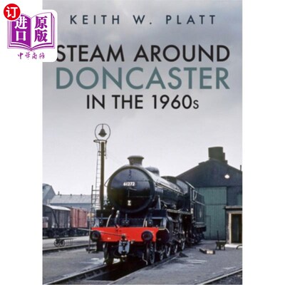 海外直订Steam Around Doncaster in the 1960s 20世纪60年代的《蒸汽环绕唐卡斯特》