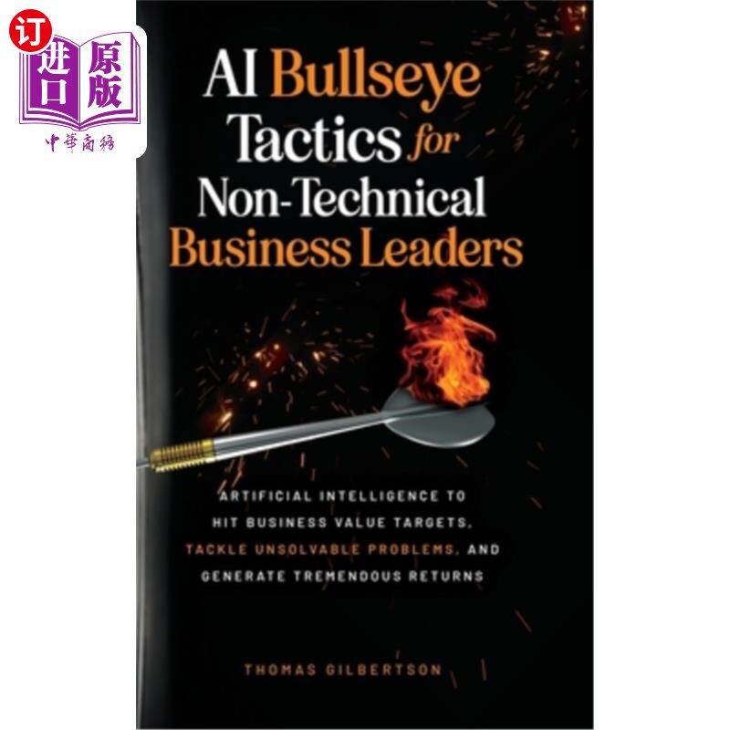 海外直订AI Bullseye Tactics For Non-technical Business Leaders: Artificial Intelligence 非技术业务领导者的AI靶心策