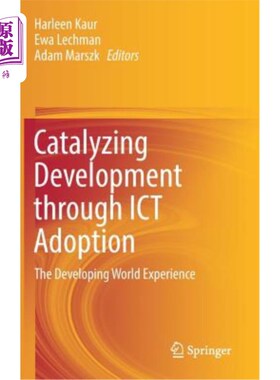海外直订Catalyzing Development Through Ict Adoption: The Developing World Experience 通过采用信息和通信技术促进发展