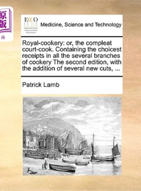 海外直订医药图书Royal-Cookery: Or, the Compleat Court-Cook. Containing the Choicest Receipts in  皇家烹饪:或完全宫