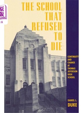 海外直订The School That Refused to Die: Continuity and Change at Thomas Jefferson High S 拒绝死亡的学校:托马斯·杰斐