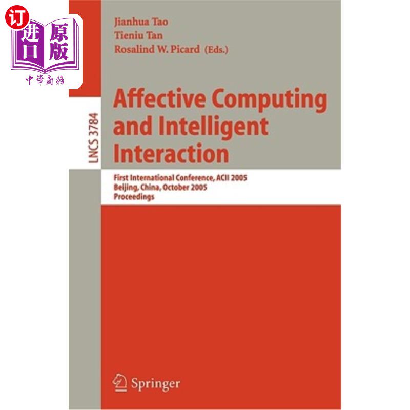 海外直订Affective Computing and Intelligent Interaction: First International Conference, 情感计算和智能交互：第一届