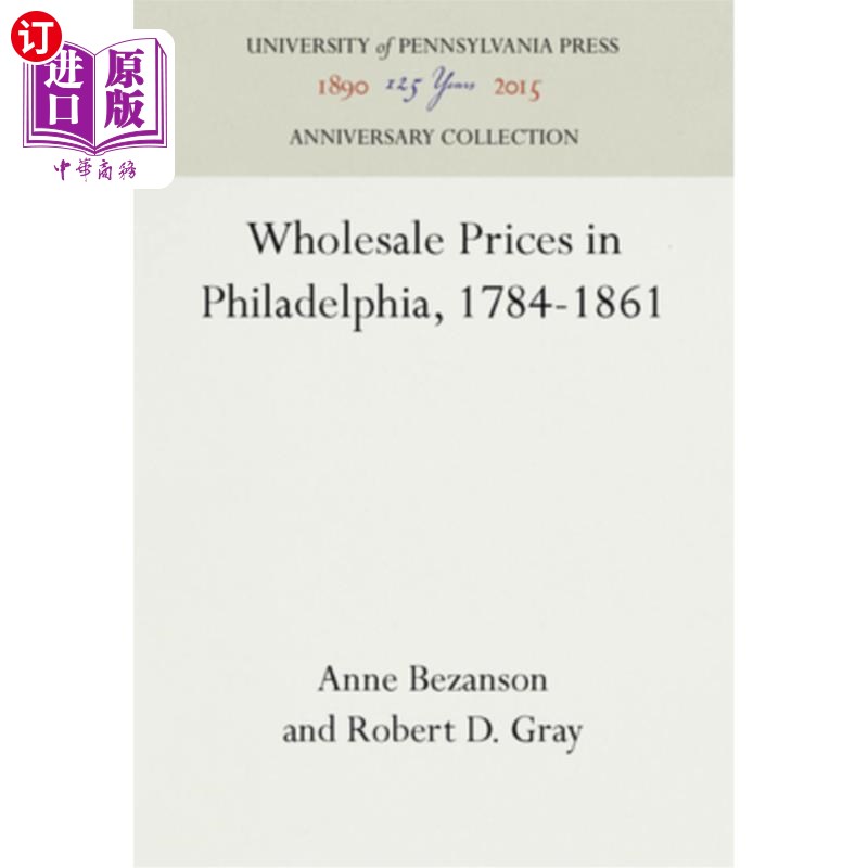 海外直订Wholesale Prices in Philadelphia, 1784-1861 费城批发价格(1784-1861 书籍/杂志/报纸 经济管理类原版书 原图主图