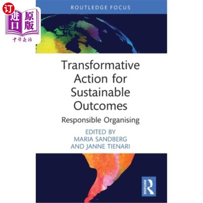 海外直订Transformative Action for Sustainable Outcomes: Responsible Organising 可持续成果的变革行动：负责任的组织