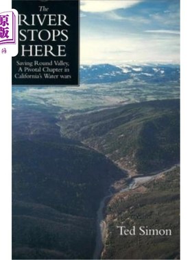 海外直订The River Stops Here: Saving Round Valley a Pivotal Chapter in California's Wate 河流在此止步：拯救山谷——