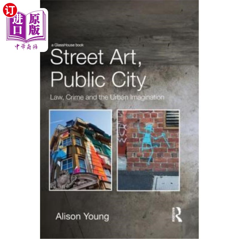 海外直订Street Art, Public City: Law, Crime and the Urban Imagination 街头艺术，公共城市:法律，犯罪和城市想象