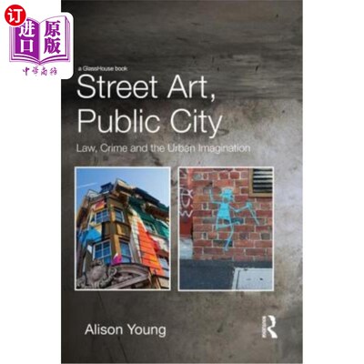 海外直订Street Art, Public City: Law, Crime and the Urban Imagination 街头艺术，公共城市:法律，犯罪和城市想象