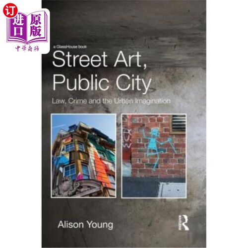 海外直订Street Art, Public City: Law, Crime and the Urban Imagination 街头艺术，公共城市:法律，犯罪和城市想象