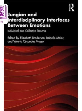 海外直订Jungian and Interdisciplinary Interfaces Between Emotions: Individual and Collec 情感之间的荣格和跨学科接口