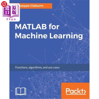 海外直订MATLAB for Machine Learning: Practical examples of regression, clustering and ne 用于机器学习的matlab