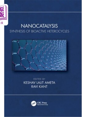 海外直订Nanocatalysis: Synthesis of Bioactive Heterocycles 纳米催化:生物活性杂环的合成