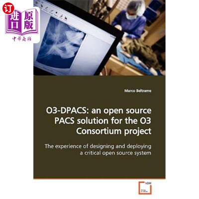 海外直订O3-Dpacs: an open source PACS solution for the O3 Consortium project O3 Dpacs：O3联盟项目的开源PACS解决方案