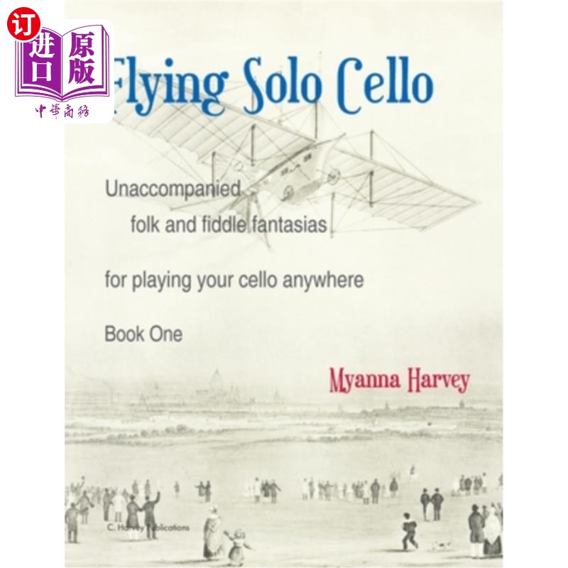 海外直订Flying Solo Cello, Unaccompanied Folk and Fiddle Fantasias for Playing Your Cell 飞行大提琴独奏，无伴奏民歌