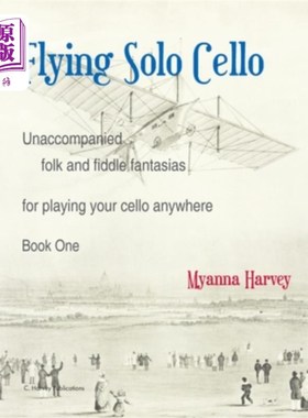 海外直订Flying Solo Cello, Unaccompanied Folk and Fiddle Fantasias for Playing Your Cell 飞行大提琴独奏，无伴奏民歌