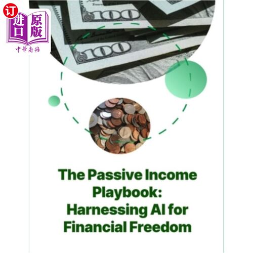 海外直订The Passive Income Playbook: Harnessing AI for Financial Freedom Artificial Inte 被动收入手册：利用人工智能