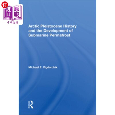 海外直订Arctic Pleistocene History and the Development of Submarine Permafrost 北极更新世历史与海底多年冻土的发展