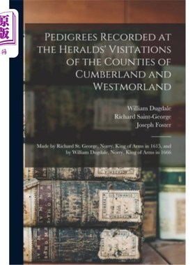 海外直订Pedigrees Recorded at the Heralds' Visitations of the Counties of Cumberland and 在坎伯兰郡和威斯特莫兰郡的