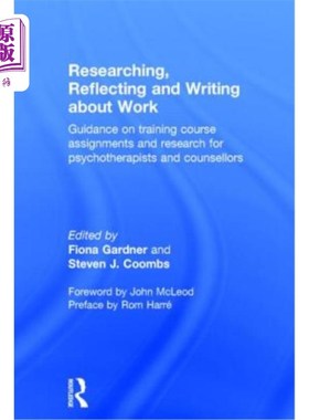 海外直订医药图书Researching, Reflecting and Writing about Work: Guidance on Training Course Assi 研究、反思和写作工