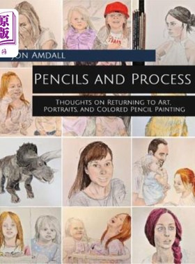 海外直订Pencils and Process: Thoughts on Returning to Art, Portraits, and Colored Pencil 铅笔和工艺：关于回归艺术、