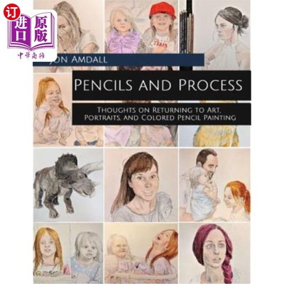 海外直订Pencils and Process: Thoughts on Returning to Art, Portraits, and Colored Pencil 铅笔和工艺：关于回归艺术、