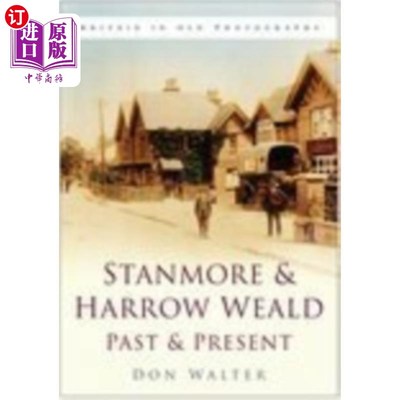 海外直订Stanmore and Harrow Weald Past and Present 史丹摩和哈罗威尔德的过去和现在