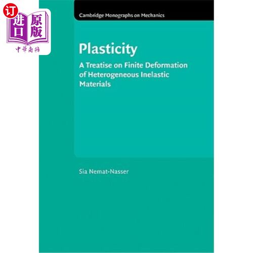 海外直订Plasticity: A Treatise on Finite Deformation of Heterogeneous Inelastic Material 塑性：非均质非弹性材料有限