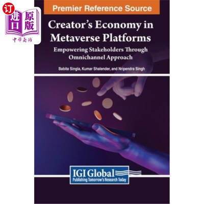 海外直订Creator's Economy in Metaverse Platforms: Empowering Stakeholders Through Omnich 虚拟世界平台中的创造者经济