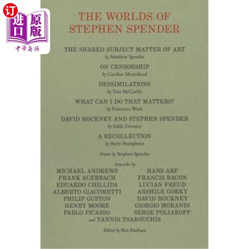 海外直订The Worlds of Stephen Spender: I Think Continually of Those Who Were Truly Great