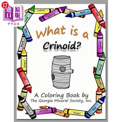 海外直订What Is a Crinoid?: A Coloring Book by the Georgia Mineral Society, Inc. 什么是海百合?:乔治亚州矿物协会出版