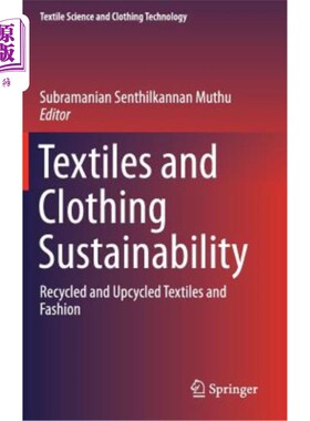 海外直订Textiles and Clothing Sustainability: Recycled and Upcycled Textiles and Fashion 纺织品和服装的可持续性:回