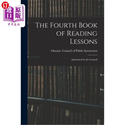 海外直订The Fourth Book of Reading Lessons; Authorized by the Council 《阅读课第四册》获理事会授权